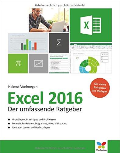 Excel 2016: Der umfassende Ratgeber, komplett in Farbe - Grundlagen, Praxistipps und Profiwissen. Formeln, Funktionen, Diagramme, VBA und viele praktische Beispiele