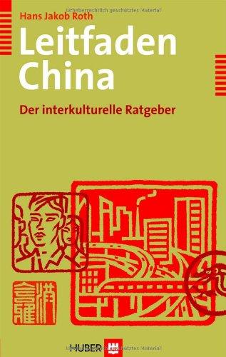 Leitfaden China. Der interkulturelle Ratgeber