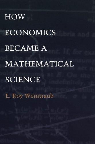 How Economics Became a Mathematical Science (Science and Cultural Theory)