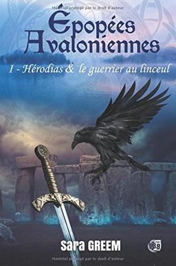 Hérodias et le guerrier au linceul : Epopées avaloniennes Tome 1