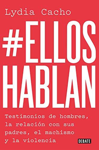 #Ellos hablan: Testimonios de hombres, la relación con sus padres, el machismo y la violencia / #TheMenSpeak. Testimonials from Men, the Relationship (Sociedad)