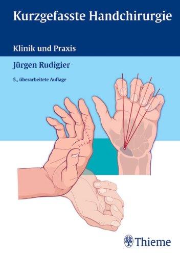 Kurzgefaßte Handchirurgie: Klinik und Praxis