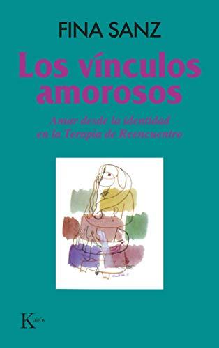 Los vínculos amorosos : amar desde la identidad en la terapia de reencuentro (Psicología)