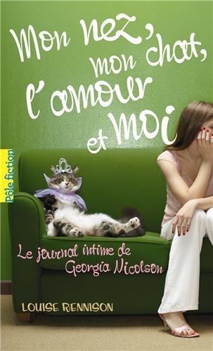 Le journal intime de Georgia Nicolson. Vol. 1. Mon nez, mon chat, l'amour et... moi