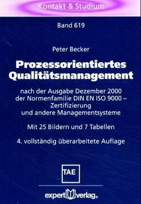 Prozessorientiertes Qualitätsmanagement: Nach der Revision der Normenfamilie DIN EN ISO 9000 - Zertifizierung und andere Managementsysteme (Kontakt & Studium)