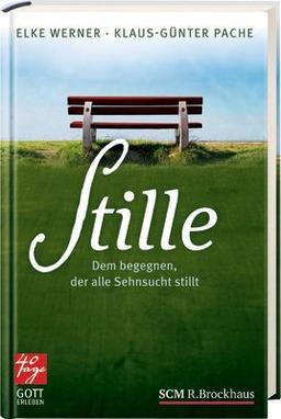 Stille: Dem begegnen, der alle Sehnsucht stillt