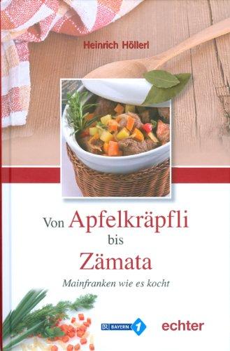 Von Apfelkräpfli bis Zämata: Mainfranken wie es kocht