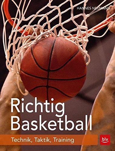 Richtig Basketball: Technik, Taktik, Training