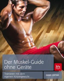 Der Muskel-Guide ohne Geräte: Trainieren mit dem eigenen Körpergewicht