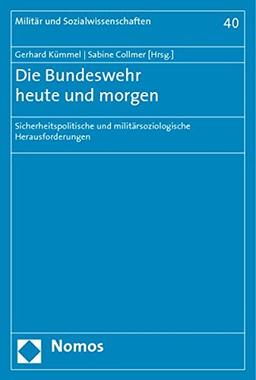 Die Bundeswehr heute und morgen: Sicherheitspolitische und militärsoziologische Herausforderungen