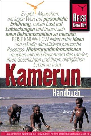 Kamerun. Reise Know- How. Vom Mount Cameroun bis zum Tschadsee