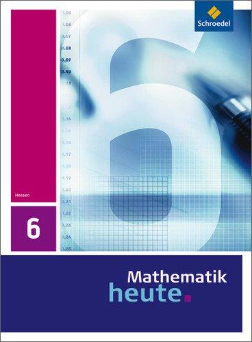 Mathematik heute - Ausgabe 2009 für Hessen: Ausgabe 2010 für Hessen / Schülerband 6