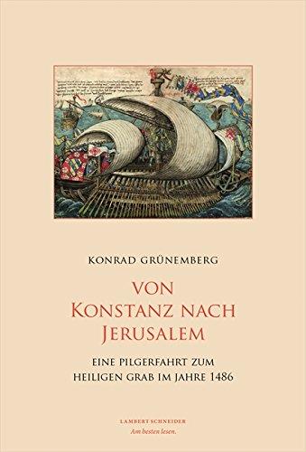 Von Konstanz nach Jerusalem: Eine Pilgerfahrt zum Heiligen Grab im Jahre 1486