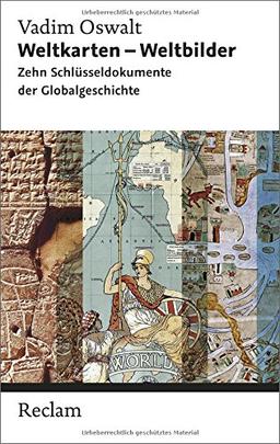 Weltkarten - Weltbilder: Zehn Schlüsseldokumente der Globalgeschichte