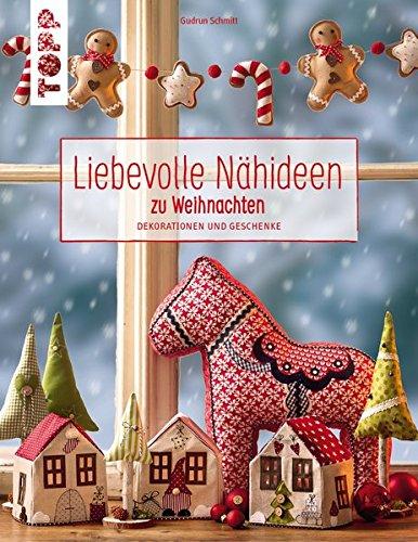 Liebevolle Nähideen zu Weihnachten: Dekorationen und Geschenke. Mit Schnittmusterbogen