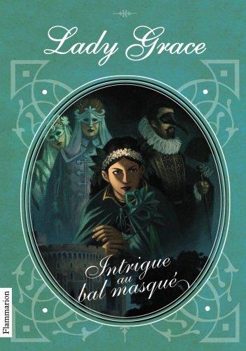 Lady Grace : extraits des journaux intimes de lady Grace Cavendish. Vol. 3. Intrigue au bal masqué