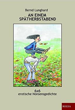 An einem Spätherbstabend: 6x6 erotische Nonsensgedichte