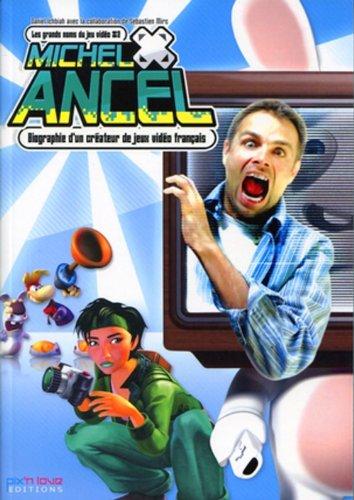 Michel Ancel : la biographie de Michel Ancel