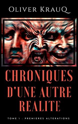 Chroniques d'une autre réalité: Tome 1 : Premières altérations