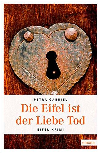 Die Eifel ist der Liebe Tod (Eifel Krimi)