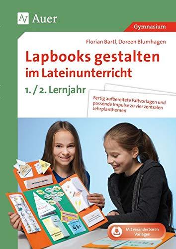 Lapbooks gestalten im Lateinunterricht: Fertig aufbereitete Faltvorlagen und passende Impulse zu vier zentralen Lehrplanthemen (5. bis 10. Klasse) (Lapbooks gestalten Sekundarstufe)