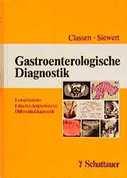 Gastroenterologische Diagnostik: Leitsymptome - Entscheidungsprozesse Differentialdiagnostik