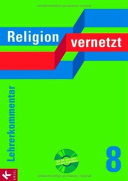 Religion vernetzt 8: Unterrichtswerk für katholische Religionslehre an Gymnasien.  Lehrerkommentar