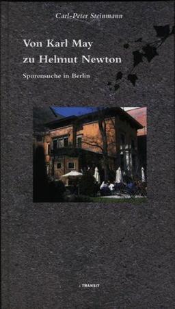 Von Karl May zu Helmut Newton. Spurensuche in Berlin