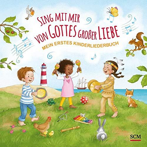 Sing mit mir von Gottes großer Liebe: Mein erstes Kinderliederbuch