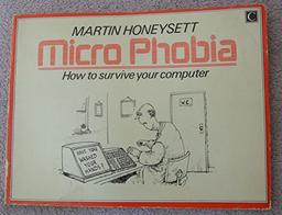 Micro Phobia: How to Survive Your Computer