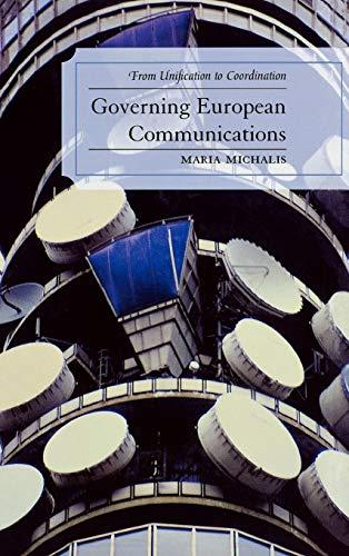 Governing European Communications: From Unification to Coordination (Critical Media Studies)