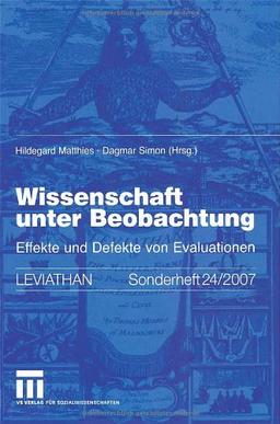 Wissenschaft unter Beobachtung: Effekte und Defekte von Evaluationen (Leviathan Sonderhefte)