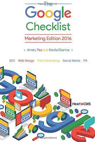 The Google Checklist: Marketing Edition 2016: SEO, Web Design, Paid Advertising, Social Media, PR.