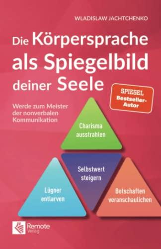 Die Körpersprache als Spiegelbild deiner Seele: Werde zum Meister der nonverbalen Kommunikation | Charisma und Ausdrucksweise verbessern