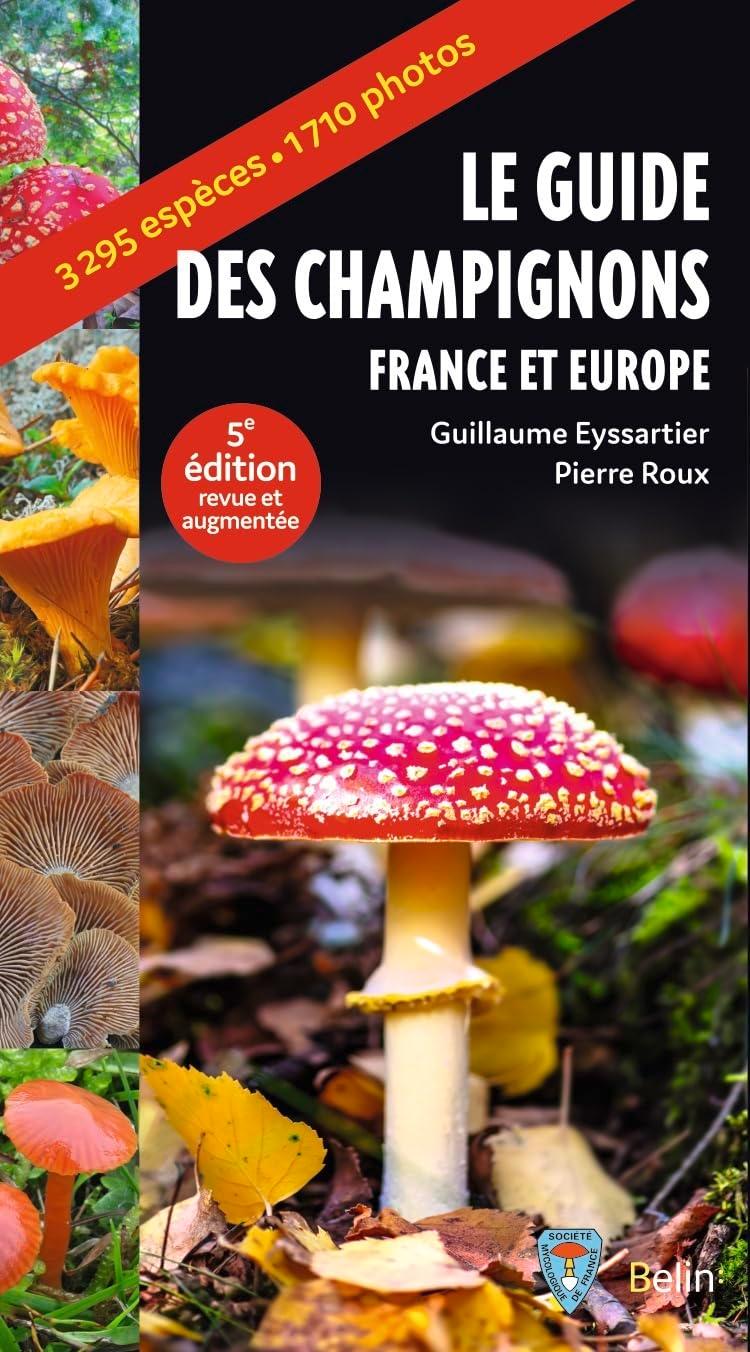 Le guide des champignons : France et Europe : 3.295 espèces, 1.710 photos