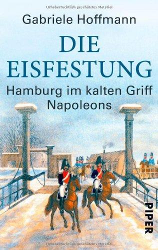 Die Eisfestung: Hamburg im kalten Griff Napoleons