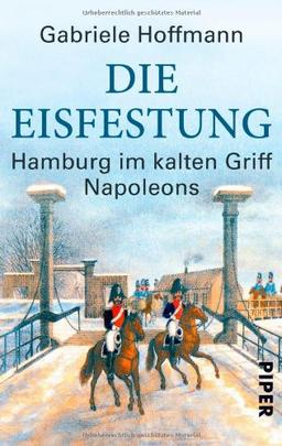 Die Eisfestung: Hamburg im kalten Griff Napoleons