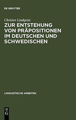 Zur Entstehung von Präpositionen im Deutschen und Schwedischen (Linguistische Arbeiten, 311, Band 311)