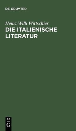 Die italienische Literatur: Einführung und Studienführer. Von den Anfängen bis zur Gegenwart