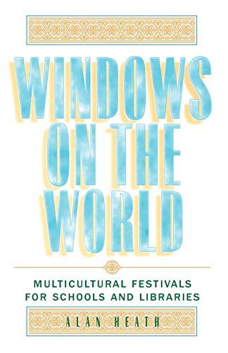 Windows on the World: Multicultural Festivals for Schools and Libraries