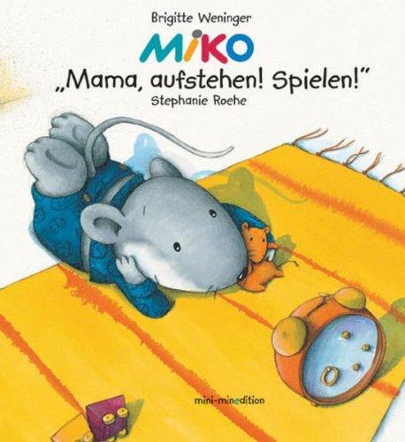 MIKO, Mama aufstehen!