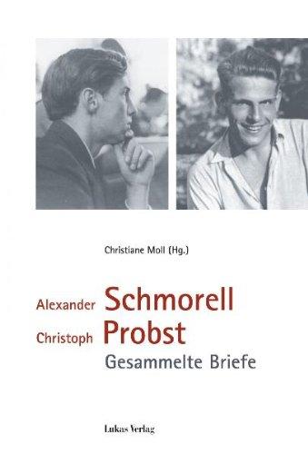 Alexander Schmorell - Christoph Probst: Gesammelte Briefe