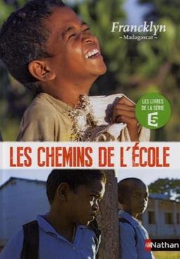 Les chemins de l'école. Francklyn : Madagascar