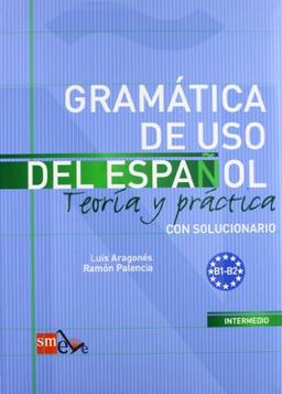 Gramática de uso del español, teoría y práctica, nivel B1-B2