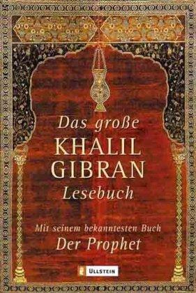 Das grosse Khalil-Gibran-Lesebuch: Mit seinem bekanntesten Buch 'Der Prophet'