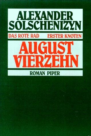 Das Rote Rad Erster Knoten August vierzehn. Eine Erzählung in bestimmten Zeitausschnitten