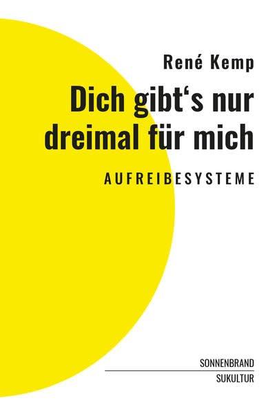 Dich gibt's nur dreimal für mich: AUFREIBESYSTEME (SONNENBRAND / Reihe für Autofiktionen)