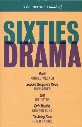 The Methuen Book of Sixties Drama: Roots/Serjeant Musgrave's Dance/Loot/Early Morning/The Ruling Class (Methuen Drama)