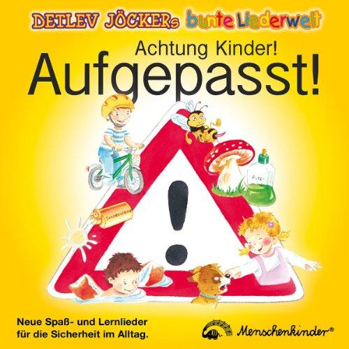 Achtung Kinder! Aufgepasst! - Neue Kinderlieder für die Sicherheit im Alltag