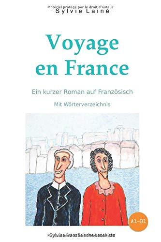 Voyage en France, ein kurzer Roman auf Französisch: mit Wörterverzeichnis (Sylvies Französische Lesekiste, Band 2)